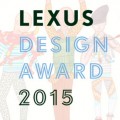 Remembering Lexus Design Awards 2015